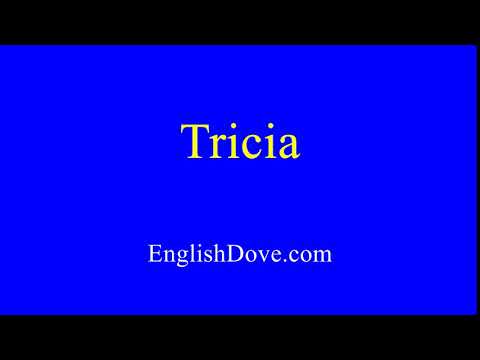 How to pronounce Tricia in American English.