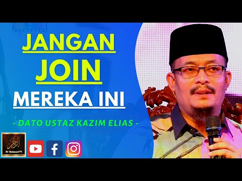 Dato Ustaz Kazim Elias - JANGAN JOIN MEREKA INI