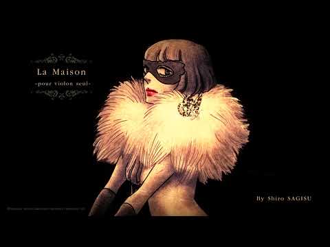 La Maison −pour violon seul− by Shiro SAGISU ―SHIRO'S ANI-SONGBOOK／Memoirs of Amorous Gentlemen OST.