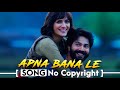 Apna Bana Le Piya Song No Copyright Bhediya Song Varun Dhawan And Kriti Sanon Song No Copyright