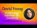 Episode 219: Cultivating Intuition for Creativity with David Young