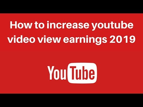 How to increase youtube video view earnings 2019