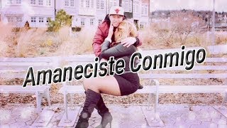 Amaneciste Conmigo  Video Official