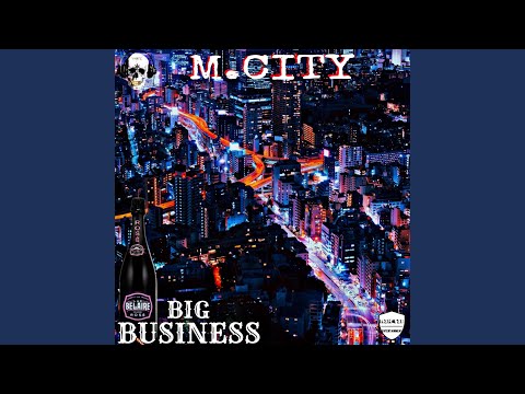 Big Business (feat. M. City)