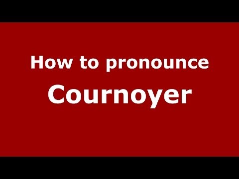 How to pronounce Cournoyer (French/France) - PronounceNames.com
