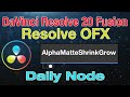 DaVinci Resolve 20 Fusion Alpha Matte Shrink And Grow Node