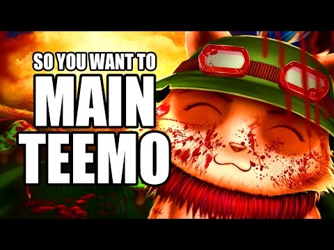 So you want to main Teemo
