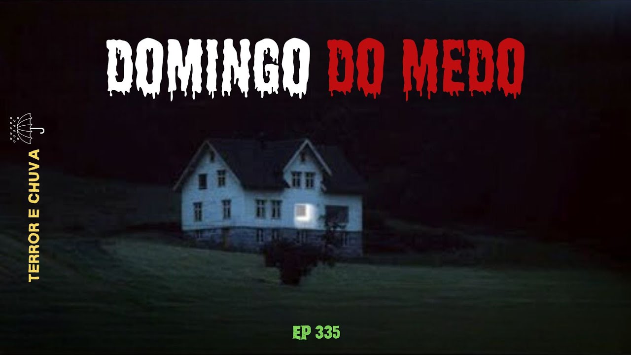 Histórias de terror ao som  de chuva ( EP/334 Domingo do Medo )