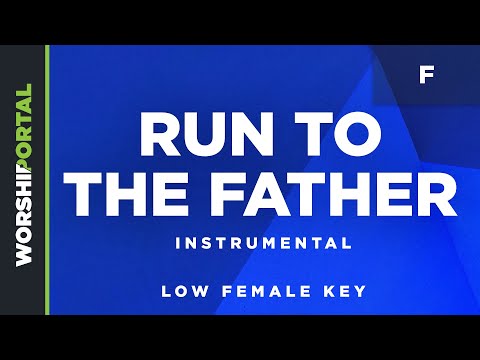 Run to the Father - Low Female Key - F - Instrumental