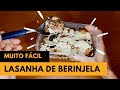 LASANHA DE BERINJELA RECEITA FITNESS LASANHA LOW CARB SUPER FÁCIL