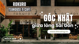 Rokuro Teahouse | Không Gian Trà Nhật Mang Hơi Thở Tối Giản - Thiết Kế & Thi Công bởi S.Housing