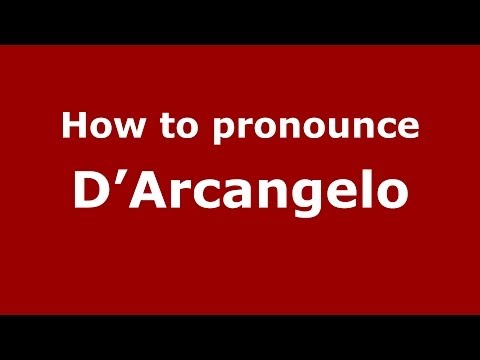 How to pronounce D'Arcangelo (Italian/Italy) - PronounceNames.com