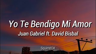Juan Gabriel - Yo Te Bendigo Mi Amor ft. David Bisbal // Letra