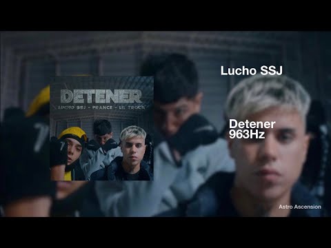 Lucho SSJ, France, Lil Troca - Detener [963Hz]