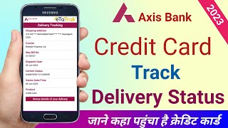 How to track axis bank credit delivery status | Axis my zone credit card track shipment status 2023