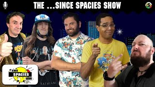 The Since Spacies Show #21