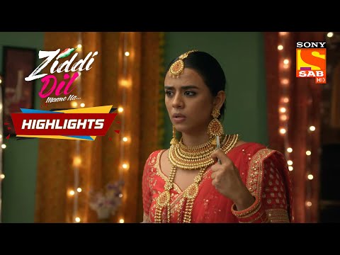 Ziddi Dil Maane Na - Ep 140 | Highlights | ज़िद्दी दिल माने ना