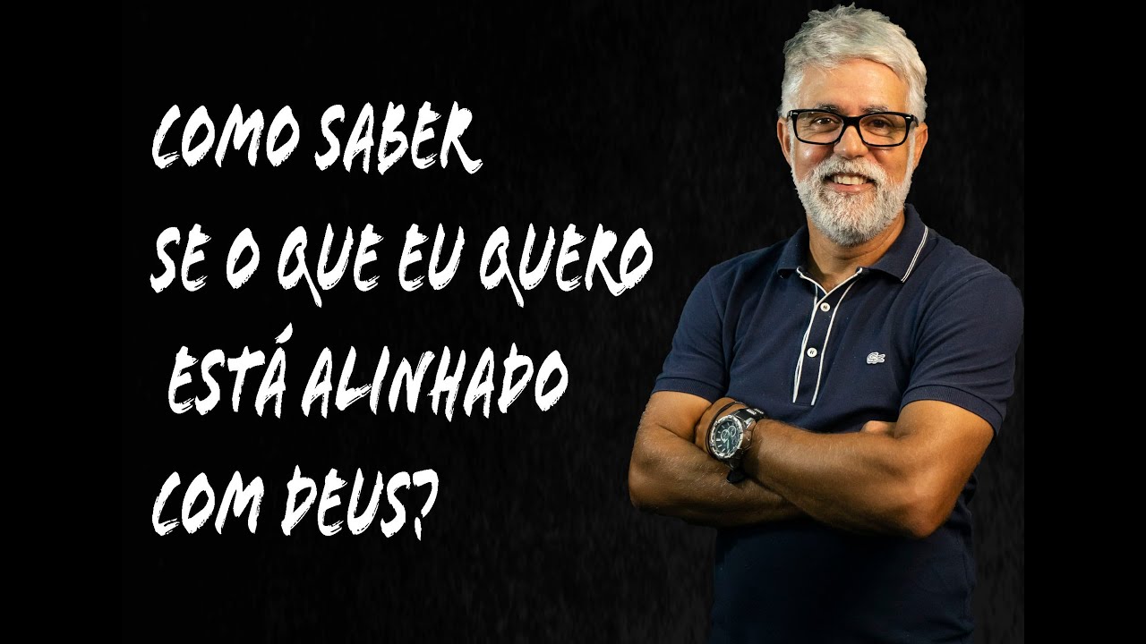 Como saber se o que eu quero está alinhado com Deus?