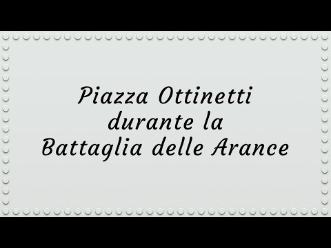 Piazza Ottinetti durante la Battaglia delle Arance