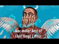 Mac Miller Best Of Chill Songs 1 Hour In Peaceful Place