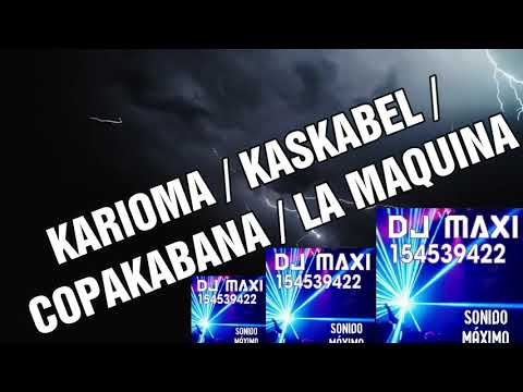 COPAKABANA _ KARIOMA _ KASKABEL _ LA MAQUINA _ DJ MAXI SALTA CAPITAL
