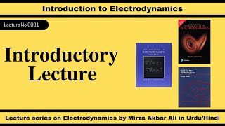 Lecture 0001: Introduction to #Electrodynamics | Start of Complete Video Series | Urdu/Hindi
