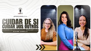 Cuidar de Si Para Cuidar dos Outros: A Saúde na Maternidade Podcast com Alaine Zanella