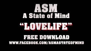ASM (A State of Mind) - Lovelife