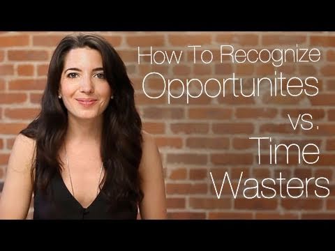 How To Recognize Great Opportunites vs. Time Wasters