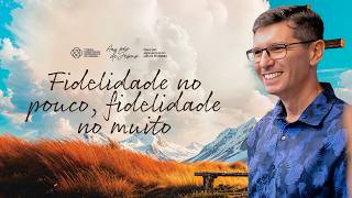Fidelidade no pouco, fidelidade no muito | Pr. Leandro Begidio #ipilondrina #palavradedeus