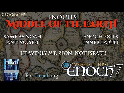 , title : 'Answers in First Enoch Part 7: Enoch's Middle of the Earth. Exiting Inner Earth