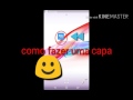 Como Fazê Uma Capa Para O Canal Pelo Celular 2017