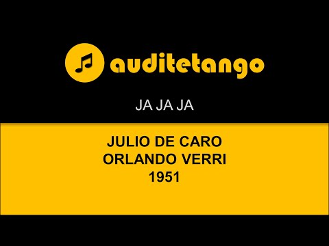 JA JA JA - JULIO DE CARO - ORLANDO VERRI - 1951 - TANGO CANTATO