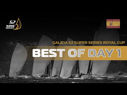 Best of Day 1 - GALICIA 52 SUPER SERIES ROYAL CUP