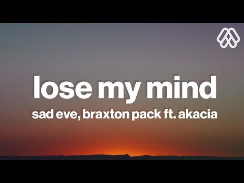 Sad Eve & Braxton Pack - Lose My Mind (Lyrics) feat. Akacia [7clouds Release]