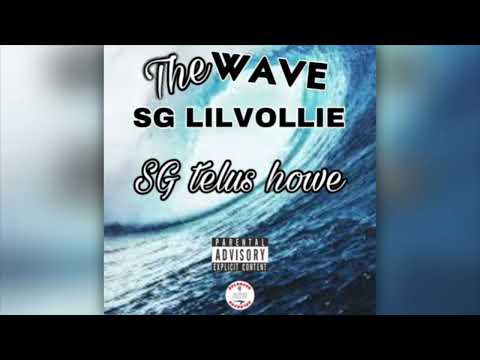 SG LILVOLLIE ft SG telus howe (the wave) prod by SG LILVOLLIE