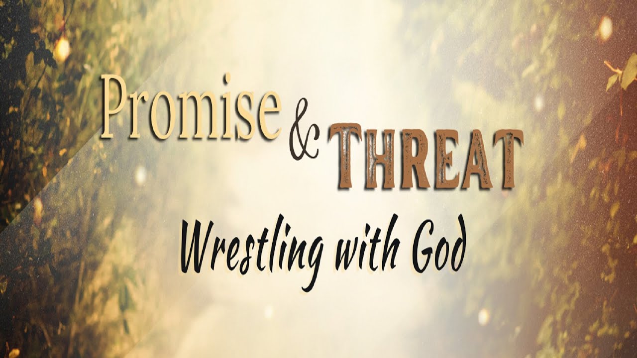 8/6/2023 - Wresting With God (Promise & Betrayal)