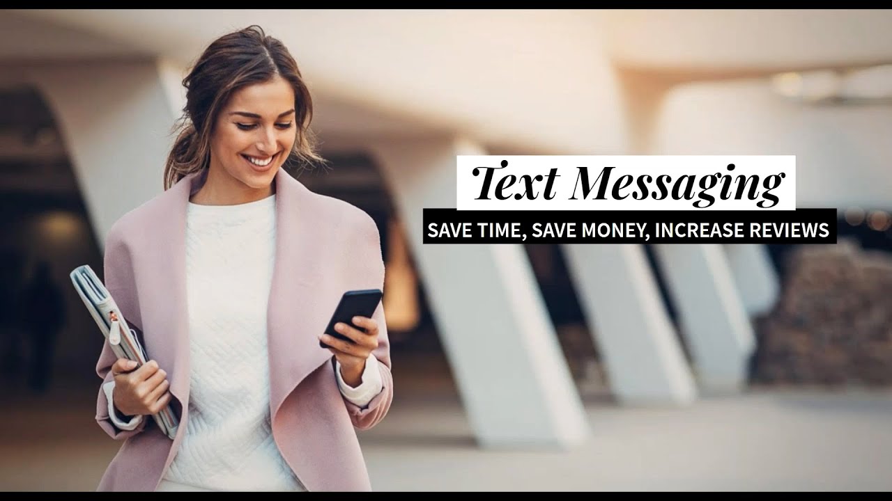 Text Messaging Save Time, Save Money, Increase Reviews