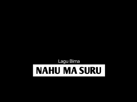 Lagu Bima ( NAHU MA SURU - jaya bima ) ina ro amamu wti rido na di nahu😔😔 || lirik "cover" lasangi23