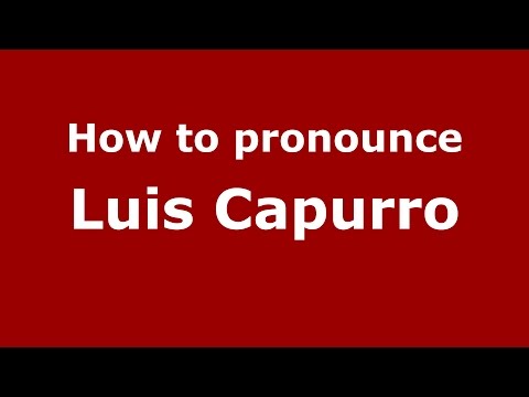 How to pronounce Luis Capurro (Spanish/Argentina) - PronounceNames.com