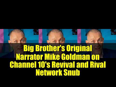 Big Brother's Original Narrator Mike Goldman on Channel 10's Revival and Rival Network Snub
