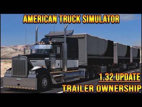 ATS 1.32 Update - Trailer Ownership - First Look & Customisation | American Truck Simulator 1.32