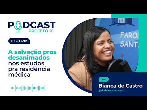 Podcast Projeto R1 |Bianca de Castro USP-SP | A salvação pros desanimados nos estudos pra residência