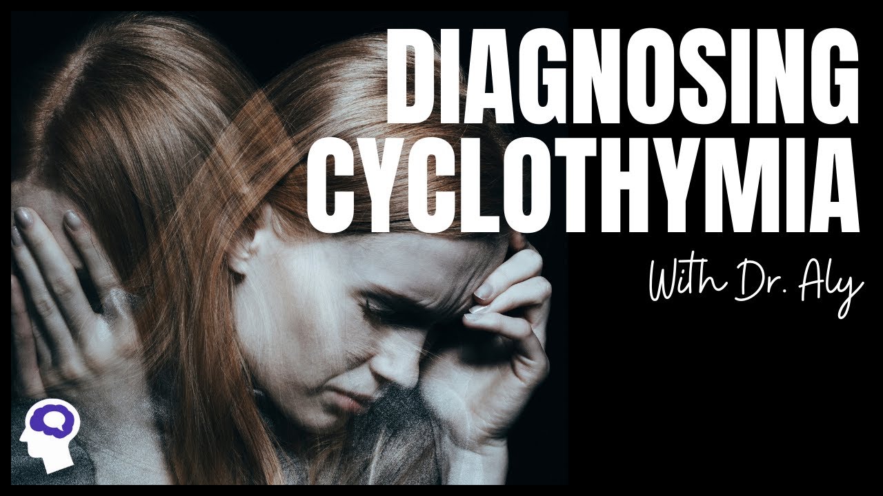 Do I Have Cyclothymic Disorder?  (Symptoms And Diagnostic Criteria Reviewed)