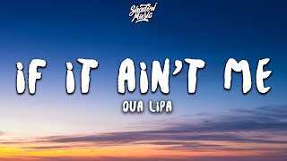 Dua Lipa - If It Aint Me (Lyrics)