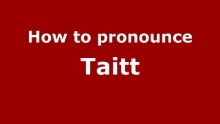How to pronounce Taitt
