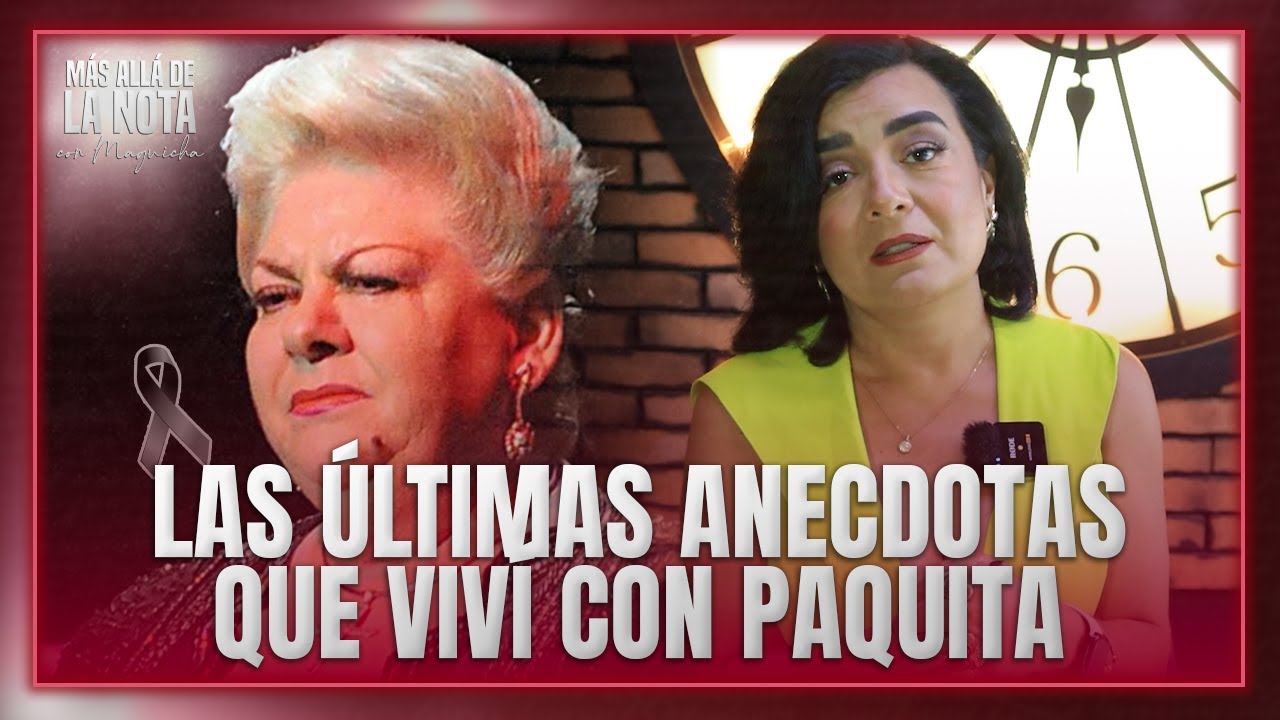 Paquita la del Barrio más allá del escenario: Maguicha comparte recuerdos únicos