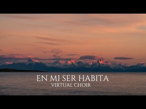 EN MI SER HABITA - VIRTUAL CHOIR