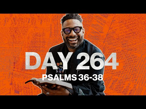 Day 264: Psalms 36-38 | Daily One Year Bible Reading Plan | Bible Study with Commentary