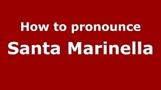 How to pronounce Santa Marinella